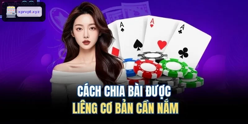 Những kiến thức cơ bản về chia bài liêng
