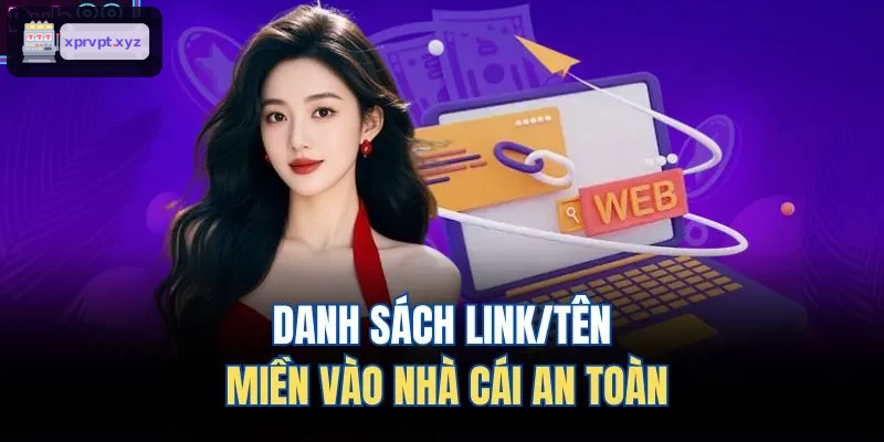 Danh sách các link và tên miền truy cập nhà cái an toàn