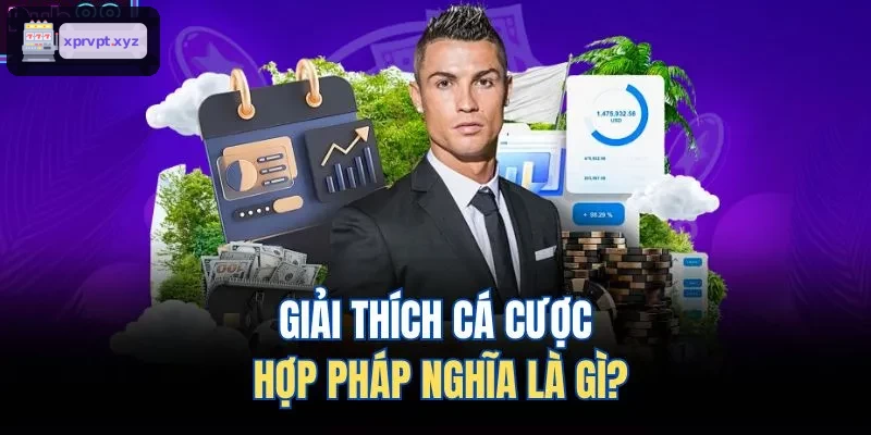 Khái niệm cá cược hợp pháp và các lợi ích