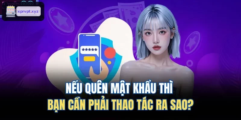 Hướng dẫn xử lý khi quên mật khẩu