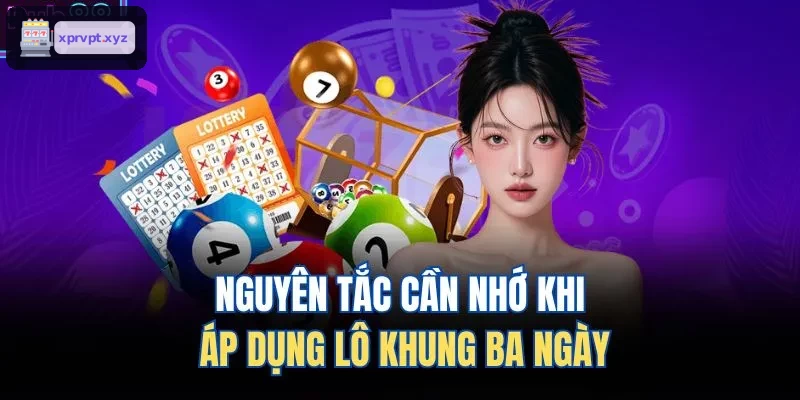 Những nguyên tắc cần tuân thủ khi soi lô khung ba ngày