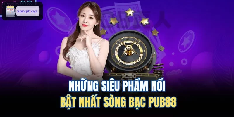 Những siêu phẩm nổi bật nhất sòng bạc TOPBET