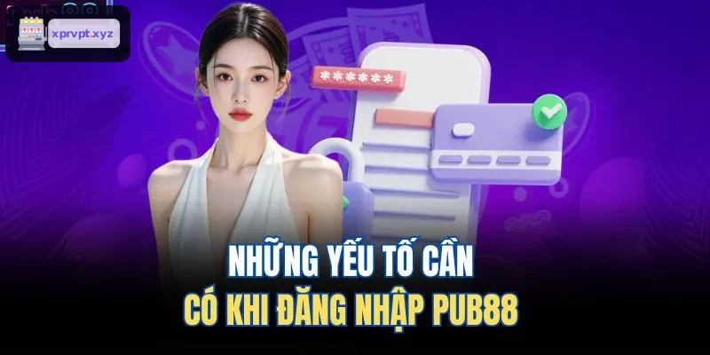 Những yếu tố cần có khi đăng nhập TOPBET