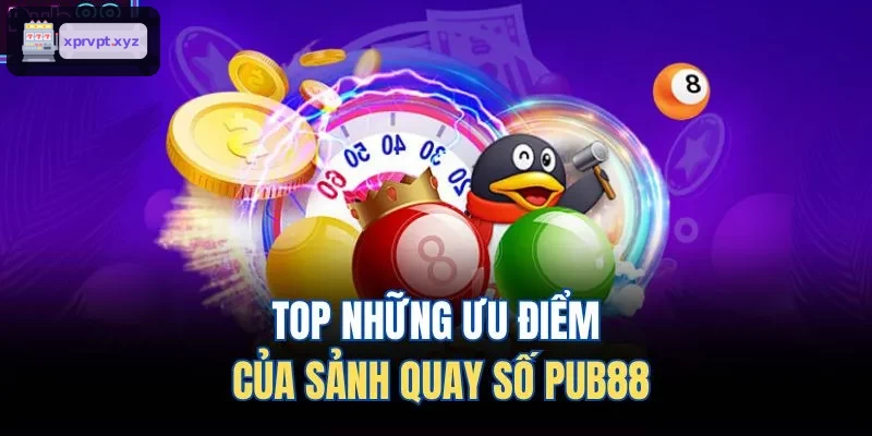 TOP những ưu điểm của sảnh ​​quay số TOPBET