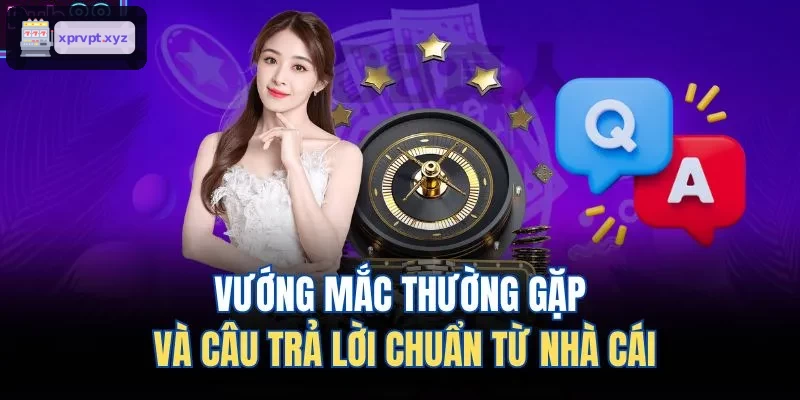 Những câu hỏi thường gặp và phản hồi từ nhà cái